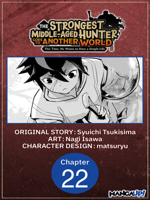cover image of The Strongest Middle-Aged Hunter Goes to Another World: This Time, He Wants to Have a Simple Life, Chapter 22